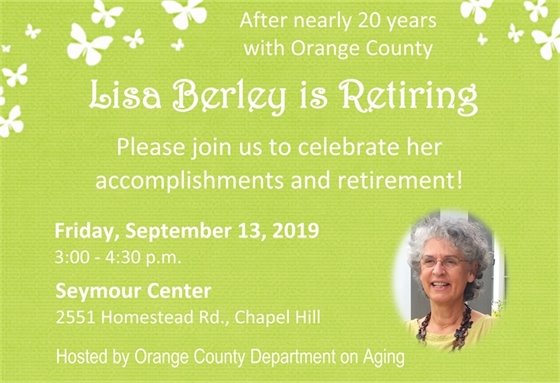 Lisa Berley's Retirement Party: Fri., Sept. 13, 2019, 3-4:30 pm, Seymour Center, 2551 Homestead Rd., Chapel Hill