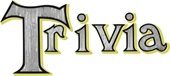Bold yellow/black text, "Trivia."