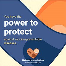 You have the power to protect against vaccine-preventable diseases