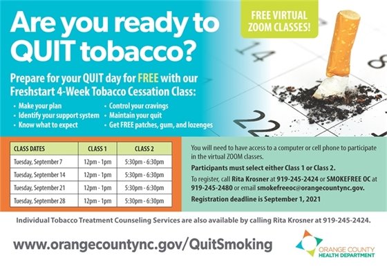 Are you ready to quit tobacco? Prepare for your QUIT day for FREE with out FreshStart 4-week tobacco cessation class. Call Rita Krosner at 919-245-2424 or SMOKEFREE OC at 919-245-2480 or email smokefreeoc@orangecountync.gov