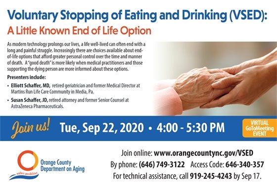 Voluntary Stopping of Eating and Drinking (VSED): A Little Known End of Life Option. Virtual Event: Sept. 22, 4-5:30 pm, Join online www.orangecountync.gov/VSED, By phone: 646-749-3122. Access Code: 646-340-357