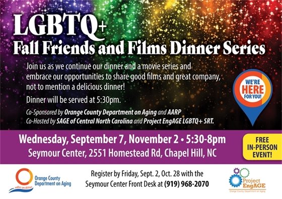 LGBTQ+ Friends & Films Dinner Series, Sep 7, Nov 2, Seymour Ctr., Call 919-968-2070.