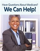 Have questions about Medicare? We can help!