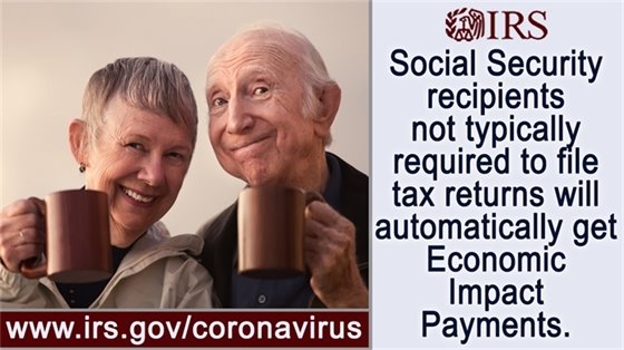 IRS - Social Security recipients not typically required to file tax returns will automatically get Economic Impact Payments