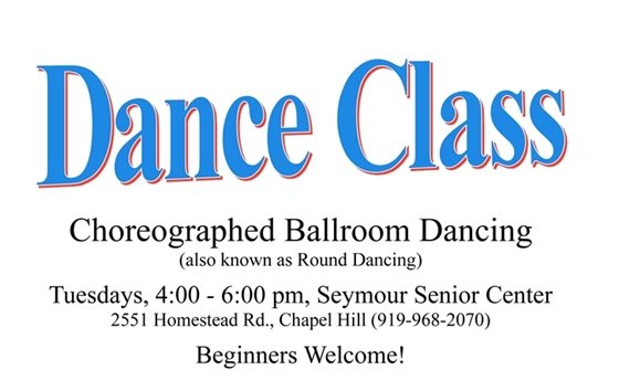 "Seymour Rounds" Choreographed Ballroom Dance Class, Tuesdays, 4-6p, 919-968-2070.