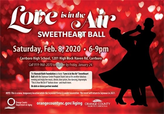 Love is in the Air Sweetheart Ball, Sat. Feb. 8, 2020, 6-9pm, Carrboro High School, 1201 High Rock Haven Rd., Carrboro, NC. Call 919-968-2070 by Jan 24 to register. Live music, dinner dancing, imprompt fashion show, door prizes and more!