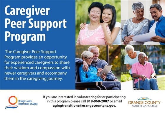 Caregiver Peer Support Program, call 919-968-22087 or agingtransitions@orangecountync.gov