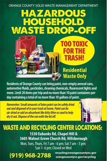 Household Hazardous Waste Drop-off sites:  1530 Eubanks Rd, Chapel Hill and 3605 Walnut Grove Church Rd, Hillsborough.
